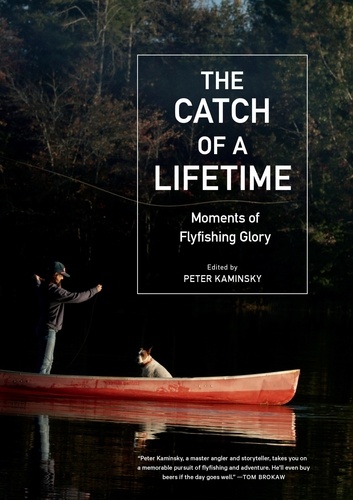 The Catch of a Lifetime. Moments of Flyfishing Glory