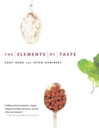 Peter Kaminsky et Gray Kunz - The Elements of Taste.
