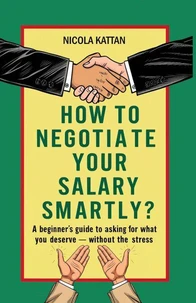 How to Negotiate Your Salary Smartly? A Beginner’s Guide to Asking for What You Deserve — Without the Stress