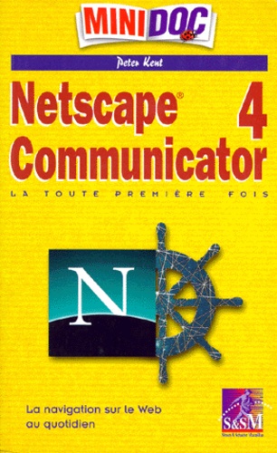 Peter Kent - Netscape Communicator 4. La Toute Premiere Fois.