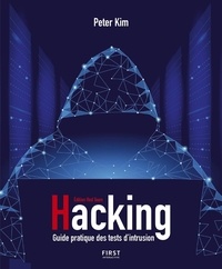 Peter Kim - Hacking - Guide pratique des tests d'intrusion.