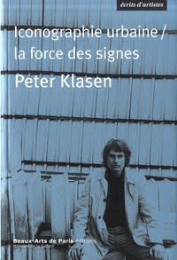 Peter Klasen - Iconographie urbaine - La force des signes.