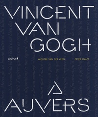 Peter Knapp et Wouter Van der Veen - Van Gogh à Auvers.