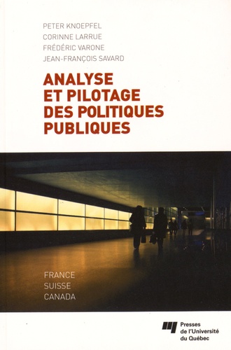 Peter Knoepfel et Corinne Larrue - Analyse et pilotage des politiques publiques - France, Suisse, Canada.