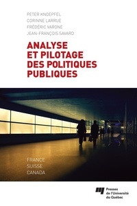 Peter Knoepfel et Corinne Larrue - Analyse et pilotage des politiques publiques - France, Suisse, Canada.