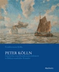 Peter Kölln - Geschichte eines Familienunternehmens in Bildern namhafter Künstler.
