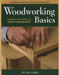 Peter Korn - Woodworking Basics - Mastering the Essentials of Craftsmanship.