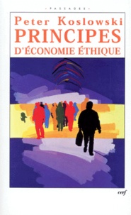 Peter Koslowski - Principes d'économie éthique.