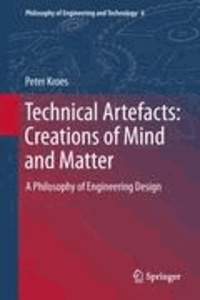 Peter Kroes - Technical Artefacts: Creations of Mind and Matter - A Philosophy of Engineering Design.