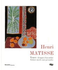 Peter Kropmanns et Isabelle Monod-Fontaine - Henri Matisse - Vence : l'espace d'un atelier, Nature morte aux grenades.