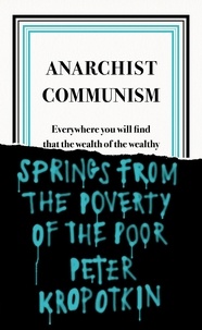 Peter Kropotkin - Anarchist communism.