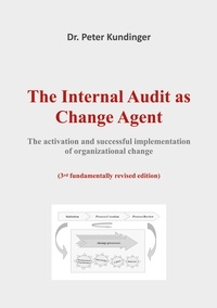 Peter Kundinger - The Internal Audit as Change Agent - The activation and successful implementation of organizational change.