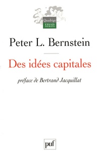 Peter-L Bernstein - Des idées capitales.