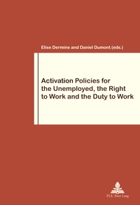 Elise Dermine et Daniel Dumont - Activation Policies for the Unemployed, the Right to Work and the Duty to Work.