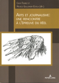 Cathy Fourez et Michèle Guillemont-Estela - Arts et journalisme - Une rencontre à l'épreuve du réel.