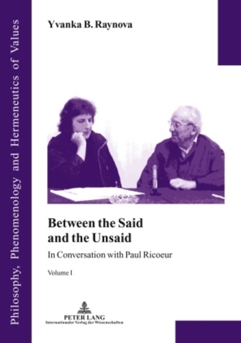 Yvanka B. Raynova - Between the Said and the Unsaid - In Conversation with Paul Ricoeur- Volume I.