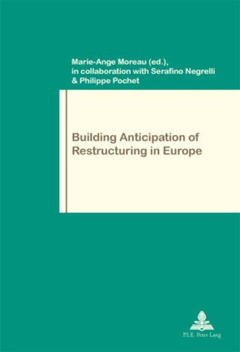 Marie-Ange Moreau et Serafino Negrelli - Building Anticipation of Restructuring in Europe.