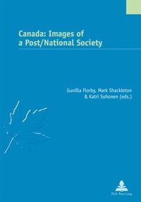 Gunilla Florby et Mark Shackleton - Canada: Images of a Post/National Society.