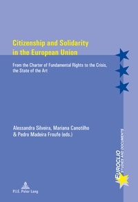 Alessandra Silveira et Mariana Canotilho - Citizenship and Solidarity in the European Union - From the Charter of Fundamental Rights to the Crisis, the State of the Art.