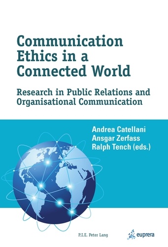 Andrea Catellani et Ansgar Zerfass - Communication Ethics in a Connected World - Research in Public Relations and Organisational Communication.