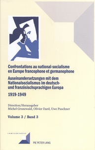 Michel Grunewald et Olivier Dard - Confrontations au national-socialisme en Europe francophone et germanophone (1919-1949) - Volume 3.