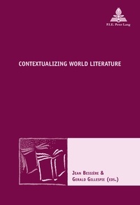 Jean Bessière et Gérald Gillespie - Contextualizing World Literature.