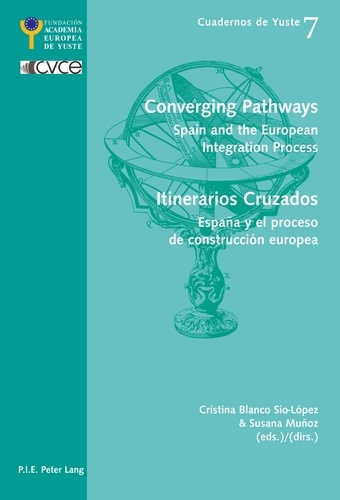Lopez cristina Blanco-sío et Susana Muñoz - Converging Pathways- Itinerarios Cruzados - Spain and the European Integration Process- España y el proceso de construcción europea.