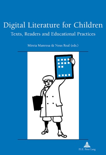 Mireia Manresa et Neus Real - Digital Literature for Children - Texts, Readers and Educational Practices.