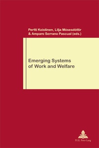 Pertti Koistinen et Lilja Mósesdóttir - Emerging Systems of Work and Welfare.