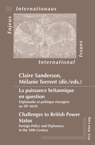 Claire Sanderson et Mélanie Torrent - Enjeux Internationaux N° 25 : La puissance britannique en question - Diplomatie et politique étrangère au 20e siècle.