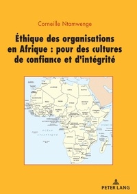 Corneille Ntamwenge - Ethique des organisations en Afrique : - Pour des cultures de confiance et d'intégrité.