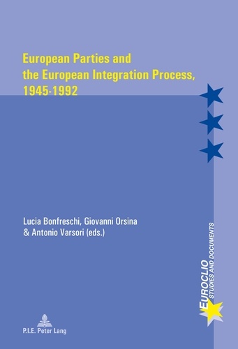 Lucia Bonfreschi et Giovanni Orsina - European Parties and the European Integration Process, 1945–1992.