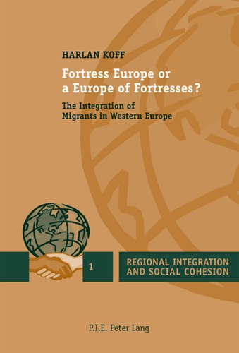 Harlan Koff - Fortress Europe or a Europe of Fortresses? - The Integration of Migrants in Western Europe.