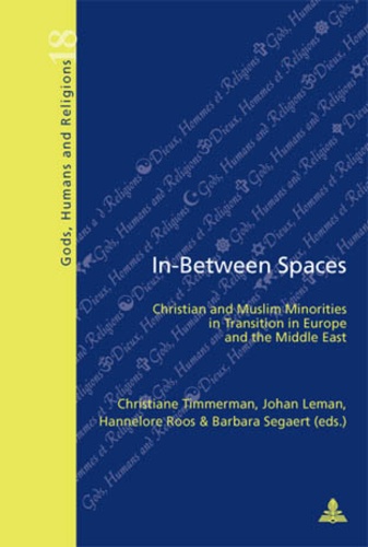 Christiane Timmerman et Johan Leman - In-Between Spaces - Christian and Muslim Minorities in Transition in Europe and the Middle East.