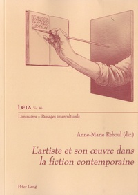 Anne-Marie Reboul - L'artiste et son oeuvre dans la fiction contemporaine.