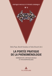 Délia Popa et Benoît Kanabus - La portée pratique de la phénoménologie - Normativité, critique sociale et psychopathologie.
