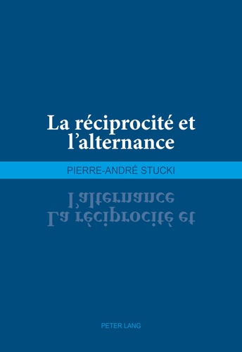Pierre-André Stucki - La réciprocité et l’alternance.