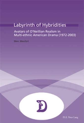 Marc Maufort - Labyrinth of Hybridities - Avatars of O’Neillian Realism in Multi-ethnic American Drama (1972-2003).