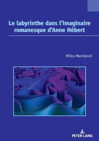 Le labyrinthe dans l'imaginaire romanesque d'Anne Hébert