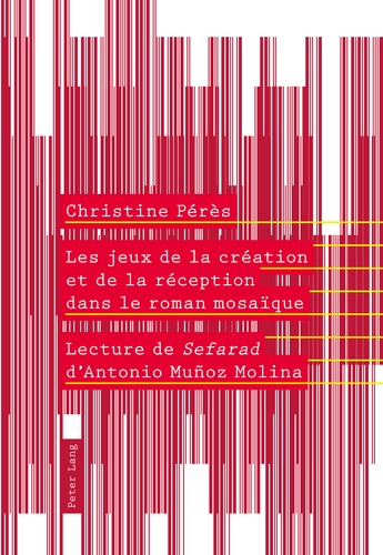 Christine Pérès - Les jeux de la création et de la réception dans le roman mosaïque.