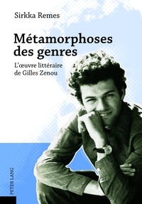 Sirkka Remes - Métamorphoses des genres - L’œuvre littéraire de Gilles Zenou.