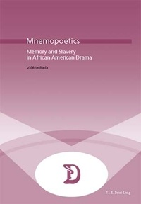 Valérie Bada - Mnemopoetics - Memory and Slavery in African-American Drama.