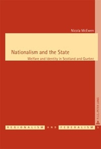 Nicola Mcewen - Nationalism and the State - Welfare and Identity in Scotland and Quebec.