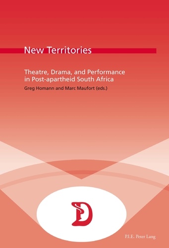 Greg Homann et Marc Maufort - New Territories - Theatre, Drama, and Performance in Post-apartheid South Africa.