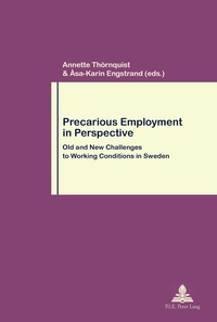 Annette Thörnquist et Åsa-karin Engstrand - Precarious Employment in Perspective - Old and New Challenges to Working Conditions in Sweden.