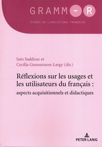 Inès Saddour et Cecilia Gunnarsson-Largy - Réflexions sur les usages et les utilisateurs du français : aspects acquisitionnels et didactiques.