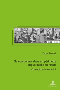 Zhour Bouzidi - Se coordonner dans un périmètre irrigué public au Maroc - Contradictio in terminis ?.