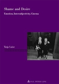 Tarja Laine - Shame and Desire - Emotion, Intersubjectivity, Cinema.