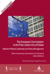 Michele Chang et Jörg Monar - The European Commission in the Post-Lisbon Era of Crises - Between Political Leadership and Policy Management.