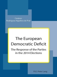 De prat cesáreo Rodríguez-aguilera - The European Democratic Deficit - The Response of the Parties in the 2014 Elections.